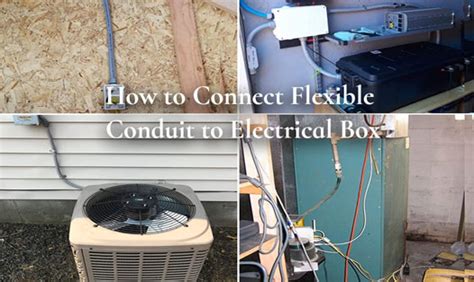 how to attach flexible conduit to junction box|connecting flexible conduit to box.